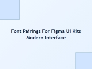Modern Figma Ui Kit Font Pairings with Strong Contrast